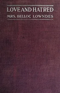 Love and hatred — Marie Belloc Lowndes cover