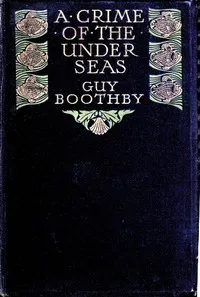 A Crime of the Under-seas — Guy Boothby cover