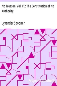 No Treason, Vol. VI.: The Constitution of No Authority — Lysander Spooner cover