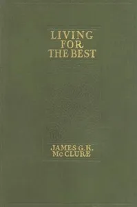 Living for the Best — James G. K. (James Gore King) McClure cover