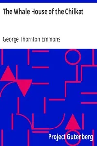 The Whale House of the Chilkat — George Thornton Emmons cover