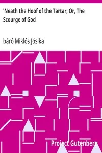 'Neath the Hoof of the Tartar; Or, The Scourge of God — Miklós, báró Jósika cover