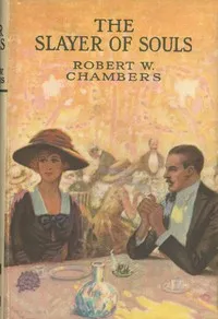 The Slayer of Souls — Robert W. (Robert William) Chambers cover