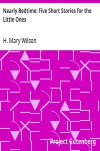 Nearly Bedtime: Five Short Stories for the Little Ones — H. Mary Wilson cover