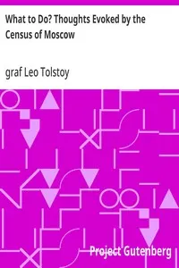 What to Do? Thoughts Evoked by the Census of Moscow — Leo, graf Tolstoy cover