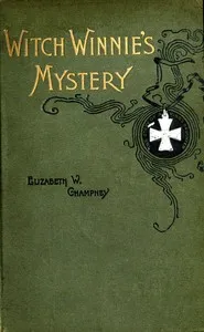 Witch Winnie's Mystery, or The Old Oak Cabinet: The Story of a King's Daughter — Elizabeth W. (Elizabeth Williams) Champney cover