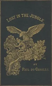 Lost in the Jungle; Narrated for Young People — Paul B. (Paul Belloni) Du Chaillu cover
