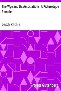 The Wye and Its Associations: A Picturesque Ramble — Leitch Ritchie cover