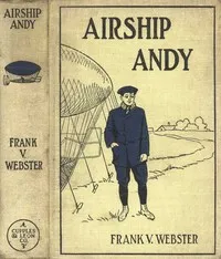 Airship Andy; Or, The Luck of a Brave Boy — Frank V. Webster cover