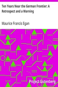 Ten Years Near the German Frontier: A Retrospect and a Warning — Maurice Francis Egan cover