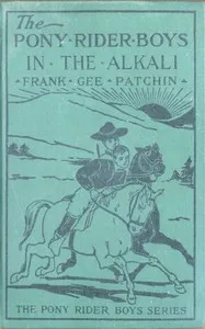 The Pony Rider Boys in the Alkali; Or, Finding a Key to the Desert Maze — Frank Gee Patchin cover