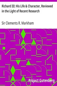Richard III: His Life & Character, Reviewed in the Light of Recent Research — Clements R. (Clements Robert), Sir Markham cover