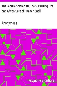 The Female Soldier; Or, The Surprising Life and Adventures of Hannah Snell — Anonymous cover