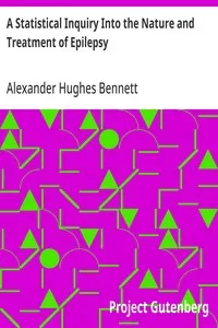 A Statistical Inquiry Into the Nature and Treatment of Epilepsy — Alexander Hughes Bennett cover