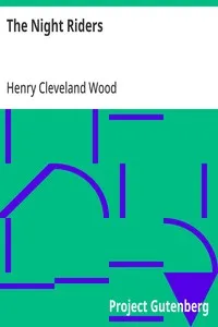 The Night Riders: A Thrilling Story of Love, Hate and Adventure, Graphically Depicting the Tobacco Uprising in Kentucky — Henry Cleveland Wood cover