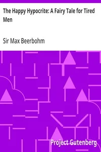 The Happy Hypocrite: A Fairy Tale for Tired Men — Max, Sir Beerbohm cover