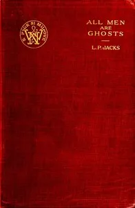 All Men are Ghosts — L. P. (Lawrence Pearsall) Jacks cover