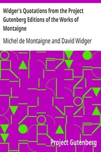 Widger's Quotations from the Project Gutenberg Editions of the Works of Montaigne — Michel de Montaigne cover