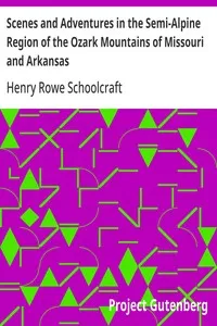 Scenes and Adventures in the Semi-Alpine Region of the Ozark Mountains of Missouri and Arkansas — Henry Rowe Schoolcraft cover