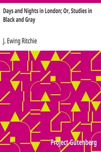 Days and Nights in London; Or, Studies in Black and Gray — J. Ewing (James Ewing) Ritchie cover
