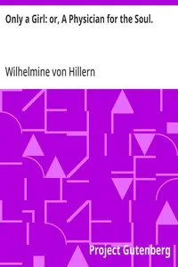 Only a Girl: or, A Physician for the Soul. — Wilhelmine von Hillern cover