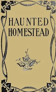 The Haunted Homestead: A Novel — Emma Dorothy Eliza Nevitte Southworth cover