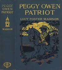 Peggy Owen, Patriot: A Story for Girls — Lucy Foster Madison cover