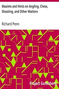 Maxims and Hints on Angling, Chess, Shooting, and Other Matters: Also, Miseries of Fishing — Richard Penn cover