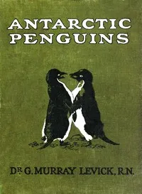 Antarctic Penguins: A Study of Their Social Habits cover