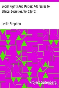 Social Rights And Duties: Addresses to Ethical Societies. Vol 2 [of 2] — Leslie Stephen cover