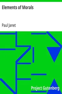 Elements of Morals: With Special Application of the Moral Law to the Duties of the Individual and of Society and the State — Paul Janet cover