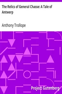 The Relics of General Chasse: A Tale of Antwerp — Anthony Trollope cover