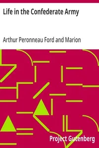 Life in the Confederate Army: Being Personal Experiences of a Private Soldier in the Confederate Army, and Some Experiences and Sketches of Southern Life — Arthur Peronneau Ford cover
