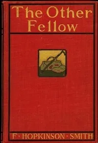 The Other Fellow — Francis Hopkinson Smith cover