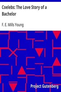 Coelebs: The Love Story of a Bachelor — F. E. Mills (Florence Ethel Mills) Young cover