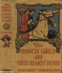The Ranch Girls and Their Heart's Desire — Margaret Vandercook cover