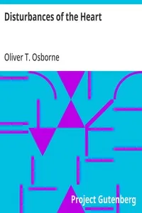 Disturbances of the Heart: Discussion of the Treatment of the Heart in Its Various Disorders, With a Chapter on Blood Pressure — Oliver T. (Oliver Thomas) Osborne cover