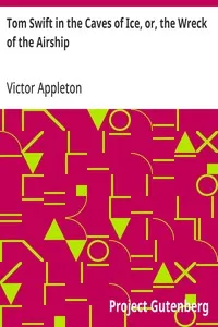 Tom Swift in the Caves of Ice, or, the Wreck of the Airship — Victor Appleton cover