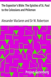 The Expositor's Bible: The Epistles of St. Paul to the Colossians and Philemon — Alexander Maclaren cover