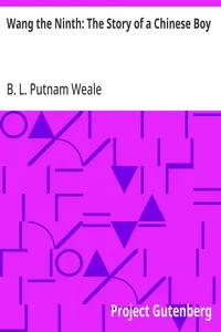 Wang the Ninth: The Story of a Chinese Boy — B. L. (Bertram Lenox) Putnam Weale cover