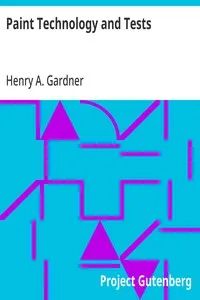 Paint Technology and Tests — Henry A. (Henry Alfred) Gardner cover