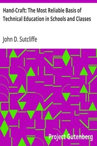 Hand-Craft: The Most Reliable Basis of Technical Education in Schools and Classes — John D. Sutcliffe cover