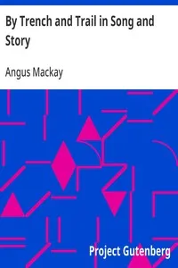 By Trench and Trail in Song and Story — Angus Mackay cover