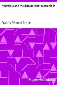 Neuralgia and the diseases that resemble it — Francis Edmund Anstie cover