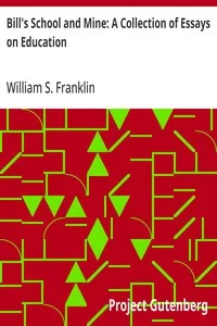 Bill's School and Mine: A Collection of Essays on Education — William S. (William Suddards) Franklin cover