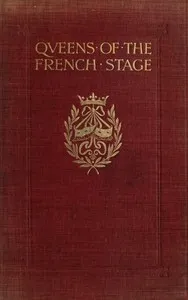 Queens of the French Stage — H. Noel (Hugh Noel) Williams cover