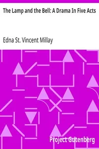 The Lamp and the Bell: A Drama In Five Acts — Edna St. Vincent Millay cover