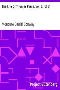 The Life Of Thomas Paine, Vol. 2. (of 2): With A History of His Literary, Political and Religious Career in America France, and England — Moncure Daniel Conway cover