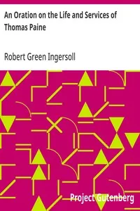 An Oration on the Life and Services of Thomas Paine — Robert Green Ingersoll cover