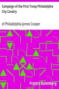 Campaign of the First Troop Philadelphia City Cavalry: April 25-November 11, 1898 — James, of Philadelphia Cooper cover